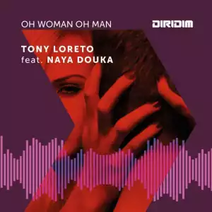 Tony Loreto, Naya Douka - Oh Woman Oh  Man